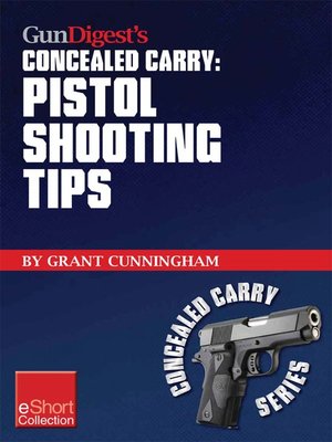 cover image of Gun Digest's Pistol Shooting Tips for Concealed Carry Collection eShort